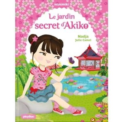 Le jardin secret d'Akiko, Nadja ; Julie Camel - Ebook - 9782809653069