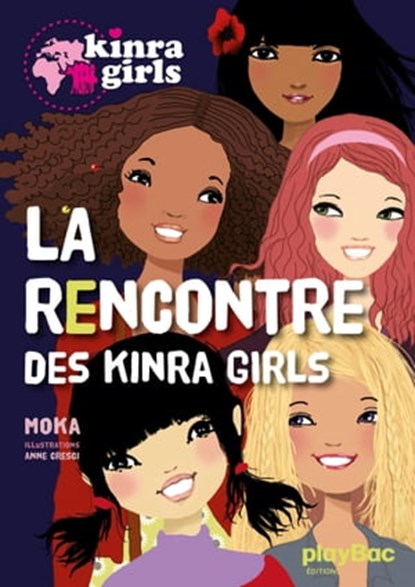 Kinra Girls - La rencontre des Kinra Girls - Tome 1, Moka - Ebook - 9782809659450