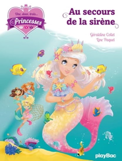 Une, deux, trois... Princesses - T9 - Au secours de la sirène, Géraldine Collet - Ebook - 9782809659498