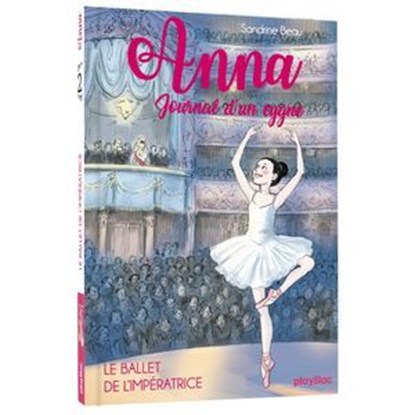 Anna, journal d'un cygne - Le ballet de l'impératrice - Tome 2, Sandrine Beau - Ebook - 9782809663570