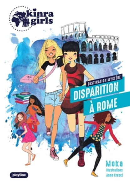 Kinra Girls - Destination Mystère - Disparition à Rome - Tome 1, Moka - Ebook - 9782809668308
