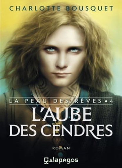 La peau des rêves - Tome 4 L'aube des cendres, Charlotte Bousquet - Ebook - 9782809810707