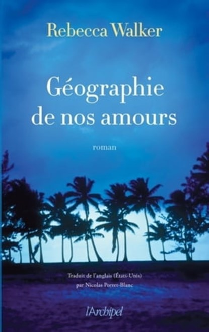 Géographie de nos amours, Rebecca Walker - Ebook - 9782809820737