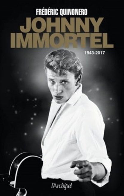 Johnny immortel - 1948-2017, Frédéric Quinonero - Ebook - 9782809823370
