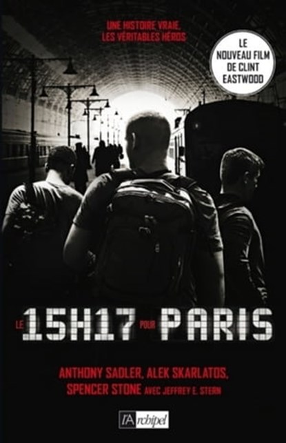 Le 15h17 pour Paris, Alek Skarlatos ; Spencer Stone ; ANTHONY SADLER ; Jeffrey E. Stern - Ebook - 9782809823882