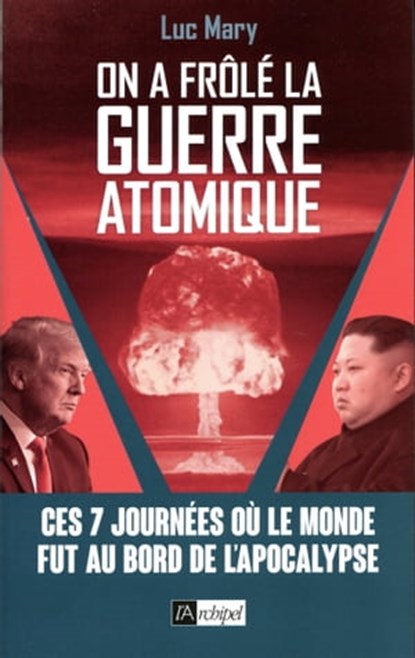 On a frôlé la guerre atomique, Luc Mary - Ebook - 9782809824964