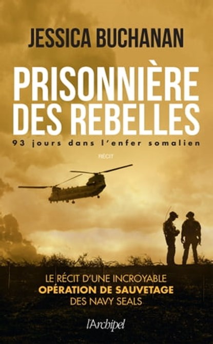 Prisonnière des rebelles - 93 jours dans l'enfer somalien, Jessica Buchanan ; Erik Landemalm ; Anthony Flacco - Ebook - 9782809828344