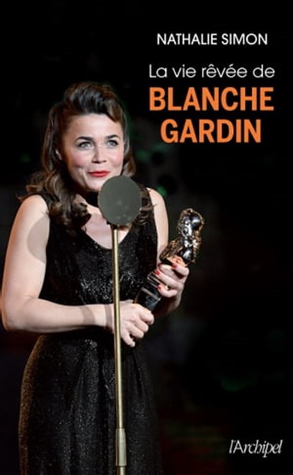 La vie rêvée de Blanche Gardin, Nathalie Simon - Ebook - 9782809828405