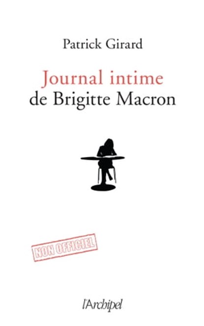 Le journal intime de Brigitte Macron - 2017-2020, Patrick Girard - Ebook - 9782809828696