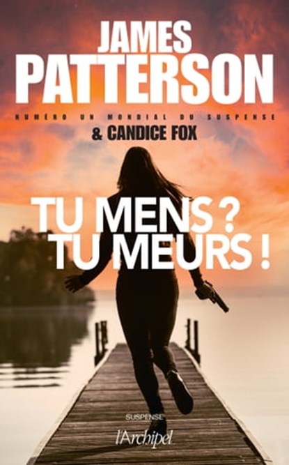 Tu mens ? Tu meurs !, Candice Fox ; James Patterson - Ebook - 9782809842340