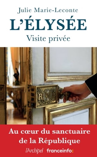 L'Élysée, visite privée, Julie Marie-Leconte - Ebook - 9782809844078