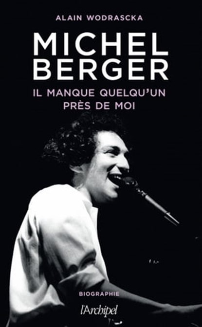 Michel Berger, il manque quelqu'un près de moi, Alain Wodrascka - Ebook - 9782809844818