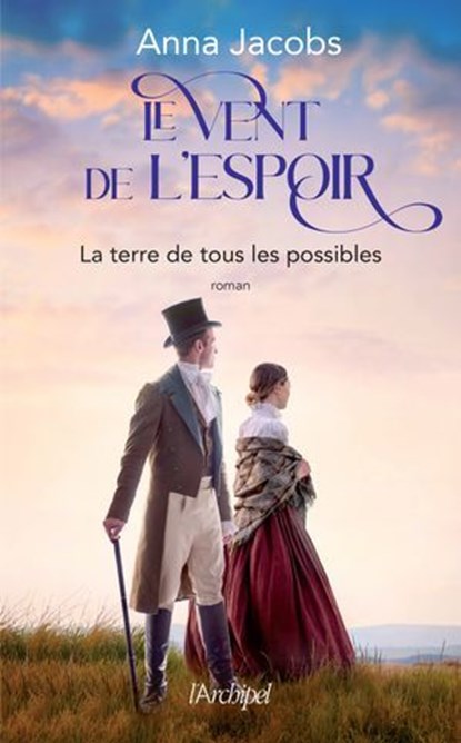 Le Vent de l'espoir Tome 2 - La terre de tous les possibles, Anna Jacobs - Ebook - 9782809847697