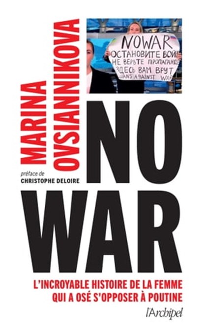 No war - L'incroyable histoire de la femme qui a osé s'opposer à Poutine, Marina Ovsiannikova ; Christophe Deloire - Ebook - 9782809847796