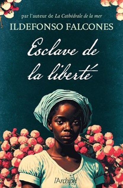 Esclave de la liberté - Par l'auteur de "La Cathédrale de la mer", adapté en série par Netflix, Ildefonso Falcones - Ebook - 9782809848991