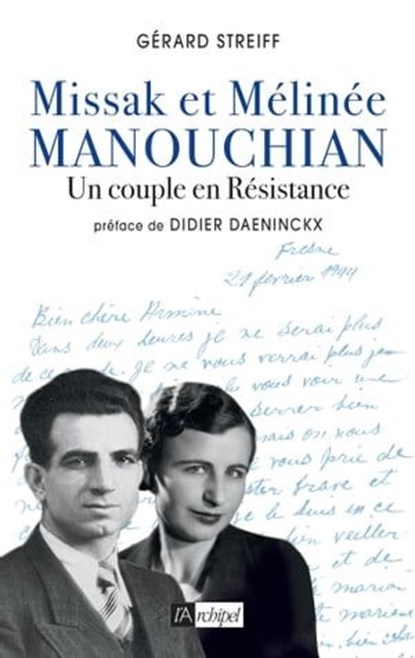 Missak et Mélinée Manouchian - Un couple en Résistance, Gérard Streiff ; Didier Daeninckx ; Jean-Pierre Sakoun - Ebook - 9782809849264