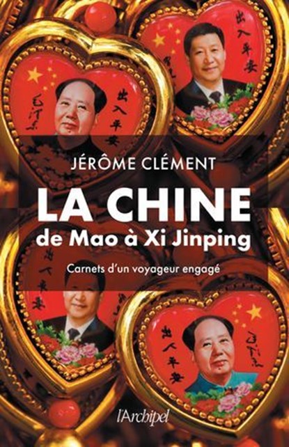 La Chine de Mao à Xi Jinping - Les tribulations d'un Français en Chine, par Jérôme Clément, le fondateur d'ARTE, Jérôme Clément - Ebook - 9782809849776