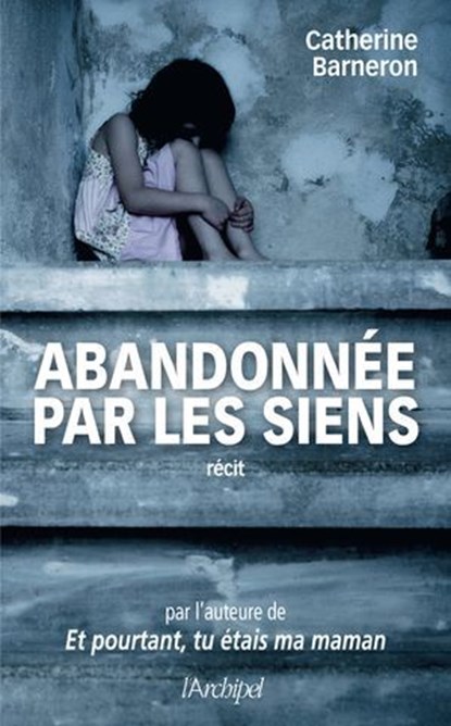 Abandonnée par les siens, Catherine Barneron ; Elisabeth Segard - Ebook - 9782809850314