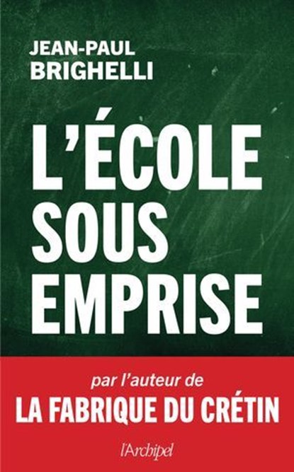 L'école sous emprise, Jean-Paul Brighelli - Ebook - 9782809850635