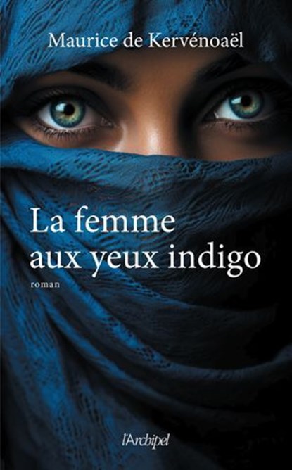 La femme aux yeux indigo, Maurice de Kervénoaël - Ebook - 9782809851694