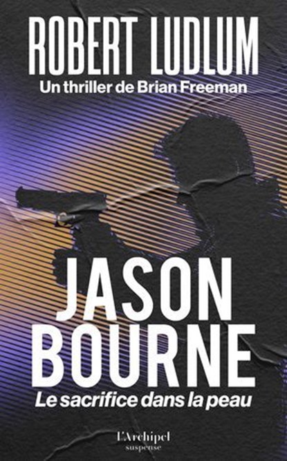 Jason Bourne - Le sacrifice dans la peau, Robert Ludlum ; Brian Freeman - Ebook - 9782809852011