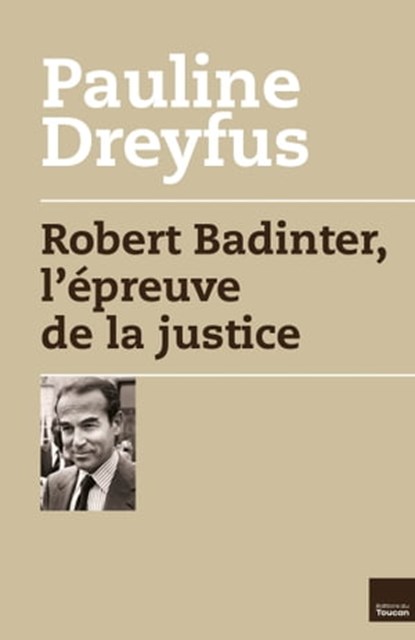 Robert Badinter, l'épreuve de la justice, Pauline Dreyfus - Ebook - 9782810004089