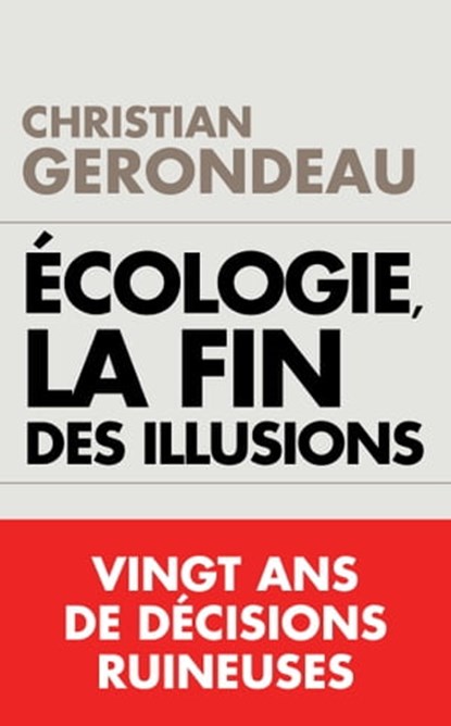 Écologie, la fin des illusions, Christian Gerondeau - Ebook - 9782810005147