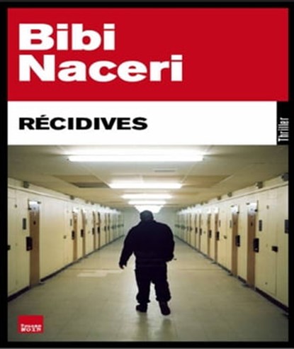 Récidives, Bibi Naceri - Ebook - 9782810005451