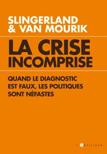 La Crise incomprise, Oskar Slingerland ; Maarten van Mourik - Ebook - 9782810005925
