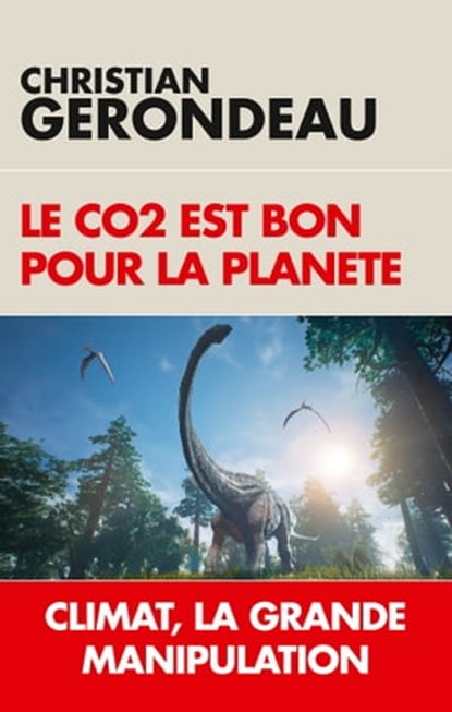 Le CO2 est bon pour la planète, Christian Gerondeau - Ebook - 9782810007950
