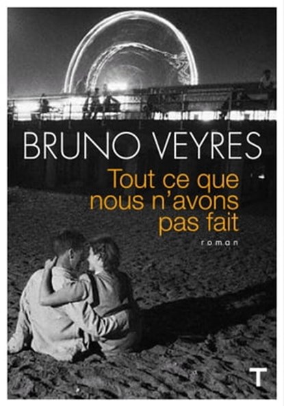 Tout ce que nous n'avons pas fait, Bruno Veyres - Ebook - 9782810008995