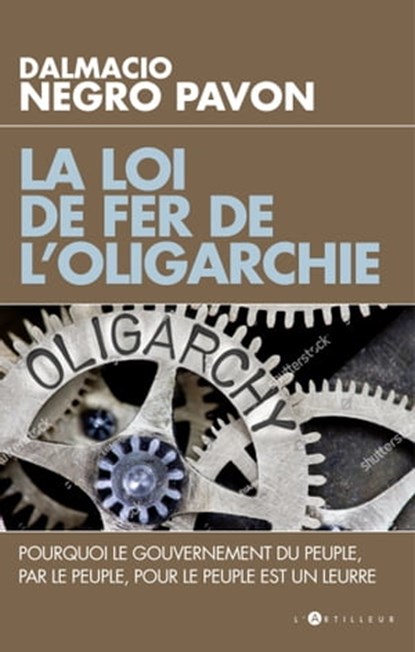 La loi de fer de l'oligarchie, Dalmacio Negro Pavon - Ebook - 9782810009121