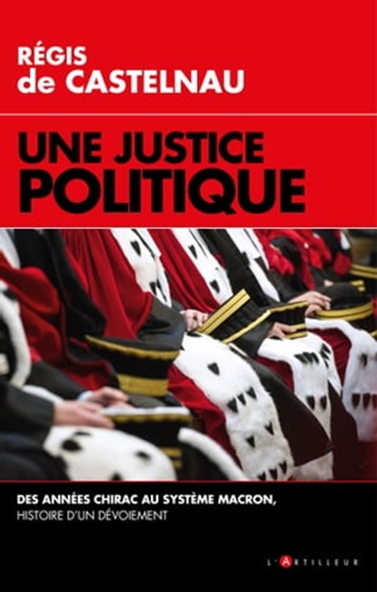 Une Justice politique, Régis de Castelnau - Ebook - 9782810009978