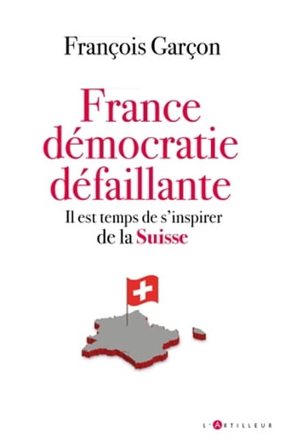 France, démocratie défaillante, François garçon - Ebook - 9782810010288