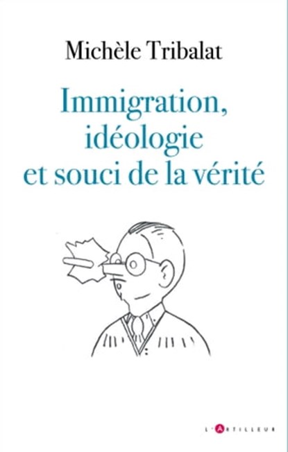 Immigration, idéologie et souci de la vérité, Michèle Tribalat - Ebook - 9782810010943