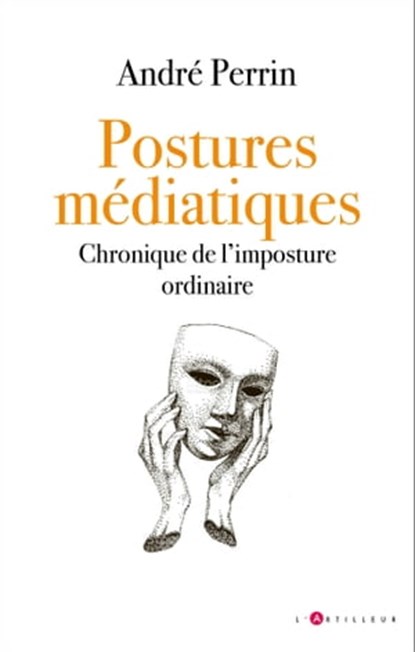 Postures médiatiques, André Perrin - Ebook - 9782810011339