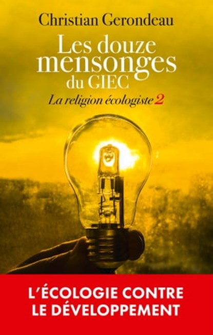 Les douze mensonges du GIEC, Christian Gerondeau - Ebook - 9782810011421