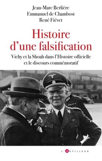 Histoire d'une falsification, Jean-Marc Berlière ; Emmanuel de Chambost ; René Fiévet - Ebook - 9782810011551