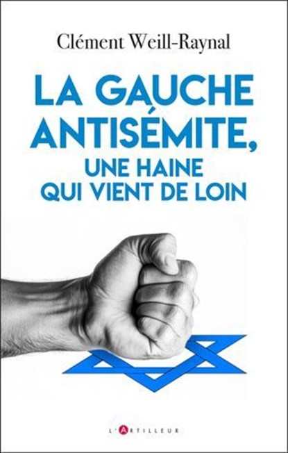 La gauche antisémite, une haine qui vient de loin, Clément Weill-Raynal - Ebook - 9782810012688