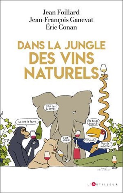 Dans la jungle des vins naturels, Jean-François Ganevat ; Jean Foillard ; Eric Conan - Ebook - 9782810012930