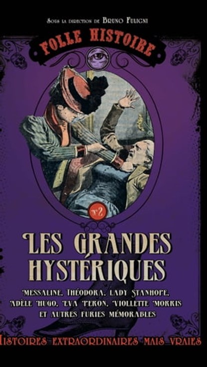 Folle histoire de - les grandes hystériques, Bruno Fuligni - Ebook - 9782810414079
