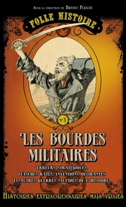 Folle histoire - les bourdes militaires, Bruno Fuligni - Ebook - 9782810414680