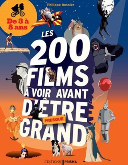 200 films à voir avant d'être presque grand pour les 3-8 ans, Philippe Besnier - Ebook - 9782810419401