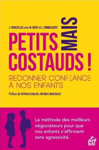 Petits mais costauds ! - Redonner confiance à nos enfants, Julie Crouzillac ; Marwan Mery ; Laurent Combalbert - Ebook - 9782810431083