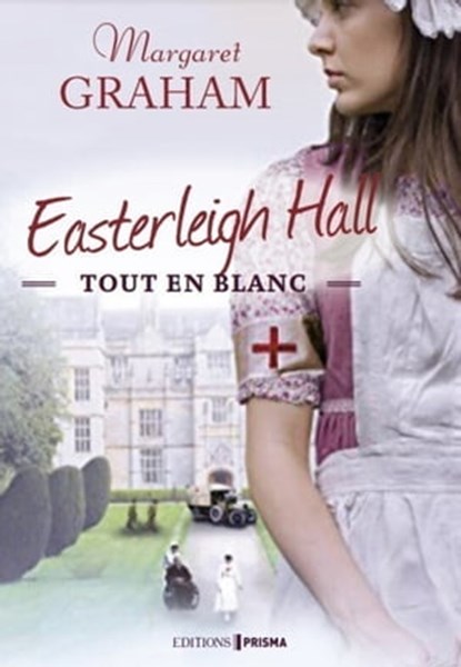 Easterleigh Hall - Tout en blanc, Margaret Graham - Ebook - 9782810438112