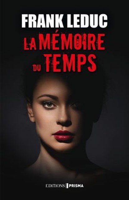 La mémoire du temps, Frank Leduc - Ebook - 9782810441334