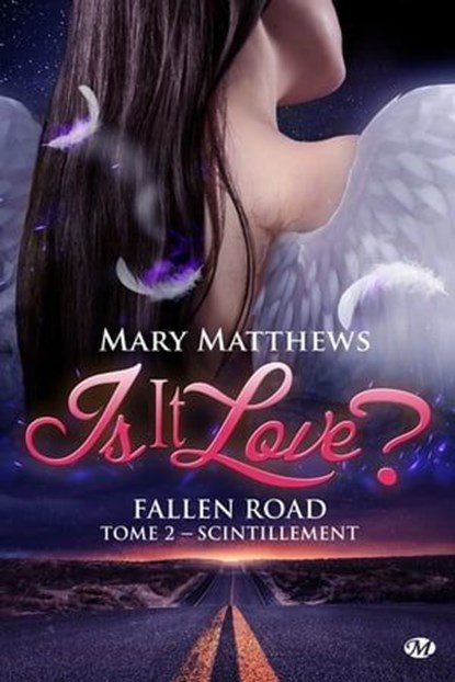 Is it love ? Fallen road, T2 : Scintillement, Mary Matthews - Ebook - 9782811221652