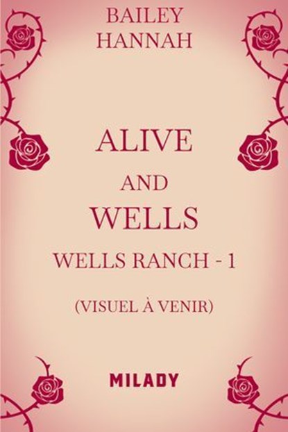 Wells Ranch, T1 : Alive and Wells, Bailey Hannah - Ebook - 9782811224158