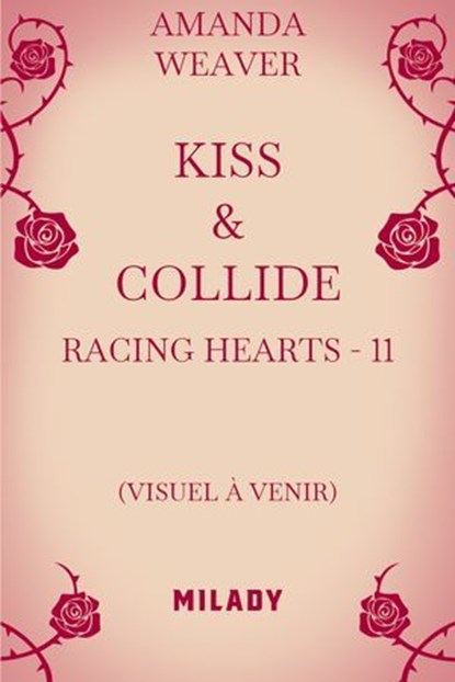 Racing Hearts, T2 : Kiss & Collide, Amanda Weaver - Ebook - 9782811224721