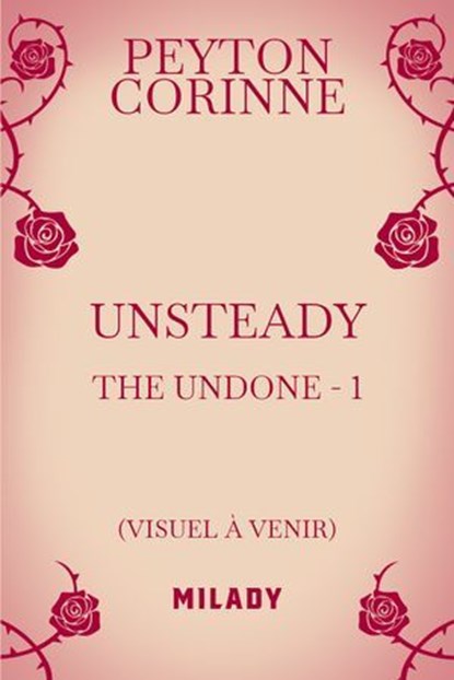 The Undone, T1 : Unsteady, Peyton Corinne - Ebook - 9782811234546